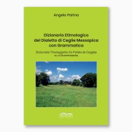 Dizionario Etimologico del Dialetto di Ceglie Messapica con Grammatica